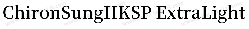 ChironSungHKSP ExtraLight B5pc H字体转换